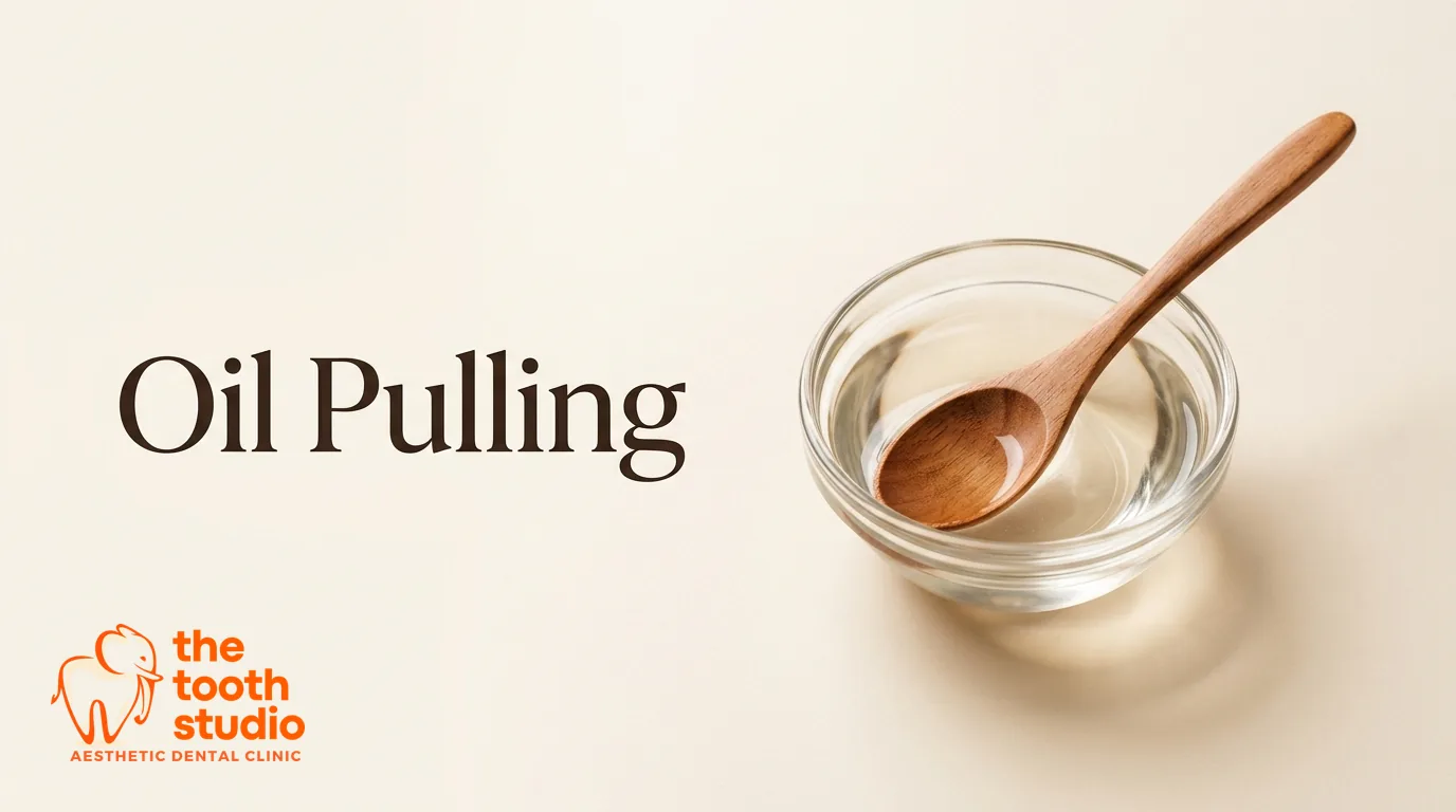 Oil Pulling: Does It Actually Work? - The Tooth Studio, Kukatpally Hyderabad
