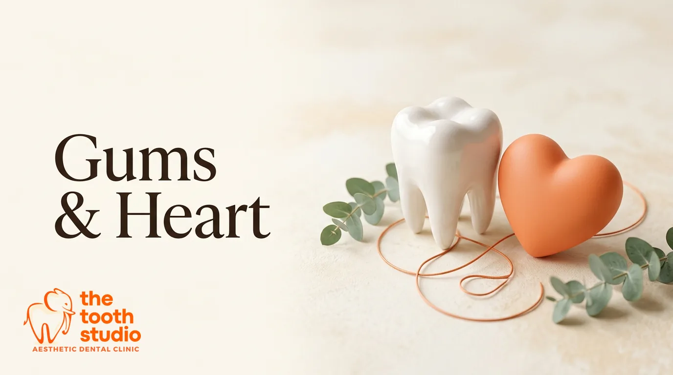 The Link Between Gum Health and Heart Health - The Tooth Studio, Kukatpally Hyderabad